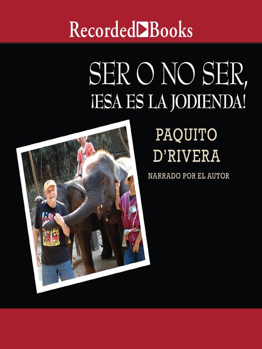 Title details for Ser o no ser, !Esa es la jodienda! by Paquito D'Rivera - Available